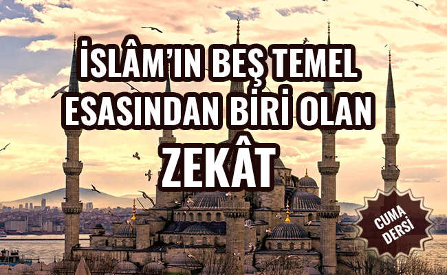 İSLÂM’IN BEŞ TEMEL ESASINDAN BİRİ OLAN ZEKÂT